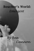 BOUCHER'S WORLD: Emergent by Bea Cannon